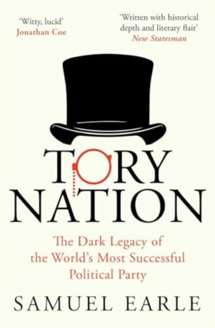 Tory Nation : The Dark Legacy of the World's Most Successful Political Party - 9781398518537