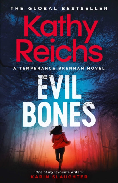 Evil Bones : A chilling forensic crime thriller that will get under your skin and stay there, from #1 New York Times bestselling author Kathy Reichs - 9781398531222