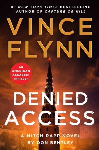 Denied Access : The New York Times bestselling Mitch Rapp series is back - don't miss this high-octane follow-up to the riveting AMERICAN ASSASSIN Volume 24 - 9781398533035