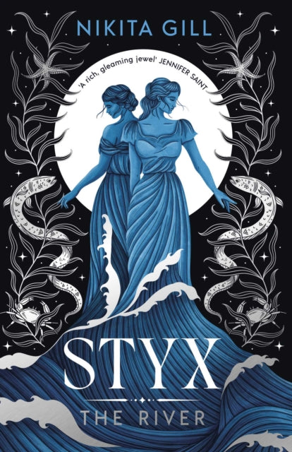 Styx: The River : A fierce retelling of beautiful verse from Sunday Times bestselling author, Nikita Gill Volume 2 - 9781398537194