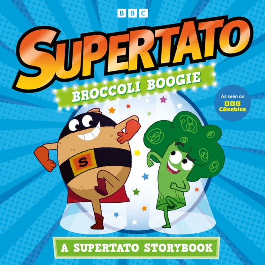 Broccoli Boogie: A Supertato Storybook : As Seen on BBC CBeebies - 9781398543218