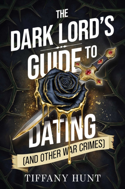 The Dark Lord's Guide to Dating (and Other War Crimes) : Volume 1 - 9781398558977