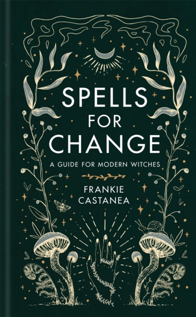 Spells for Change : A Guide for Modern Witches - 9781398703544