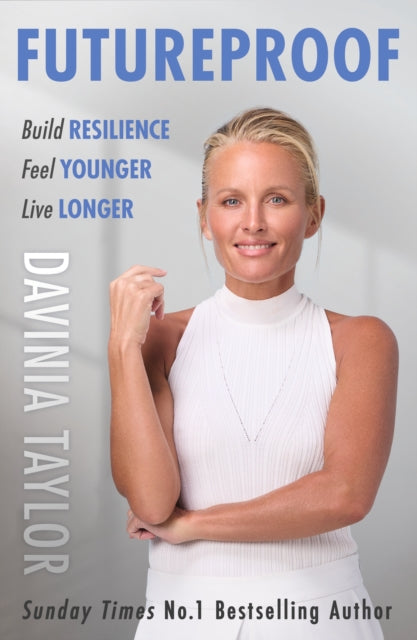 Futureproof : Build Resilience, Feel Younger, Live Longer - 9781398709652