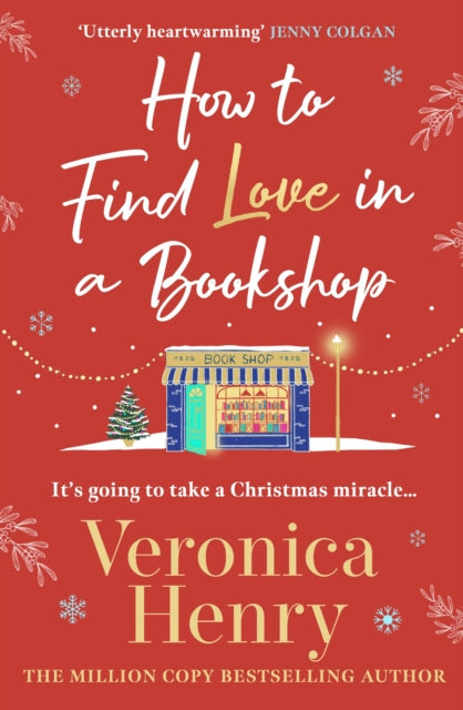 How to Find Love in a Book Shop : The delightfully cosy and heartwarming read to curl up with this Christmas! - 9781398723368