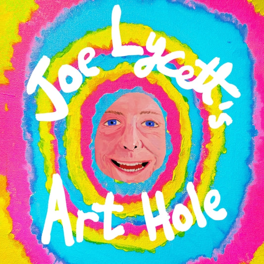 Joe Lycett's Art Hole : Original art and hilarious stories featuring Harry Styles, Robert Peston and Gail Platt - 9781398724921