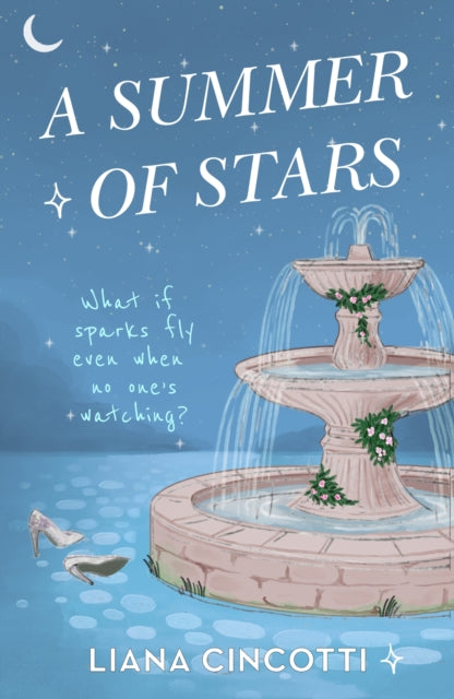 A Summer of Stars : The brand-new, hotly anticipated fake dating romcom from the bestselling author of PICKING DAISIES ON SUNDAYS - 9781398728592