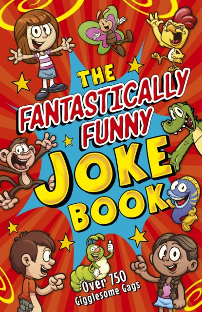 The Fantastically Funny Joke Book : Over 750 Gigglesome Gags - 9781398827431