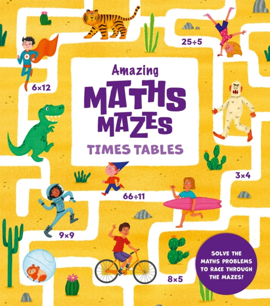 Amazing Maths Mazes: Times Tables : Solve the Maths Problems to Race Through the Mazes! - 9781398833531