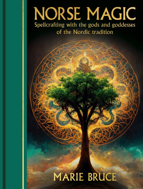 Norse Magic : Spellcrafting with the gods and goddesses of the Nordic tradition - 9781398850712