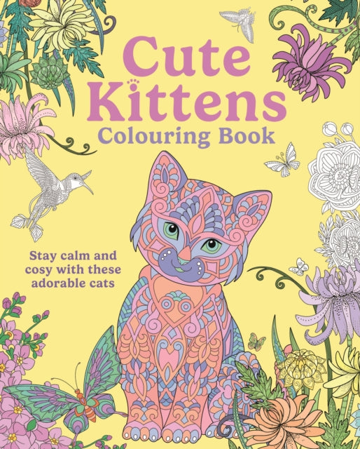 Cute Kittens Colouring Book : Stay Calm & Cosy with these Adorable Cats - 9781398865273