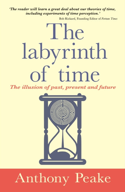 The Labyrinth of Time : The Illusion of Past, Present and Future - 9781398865297