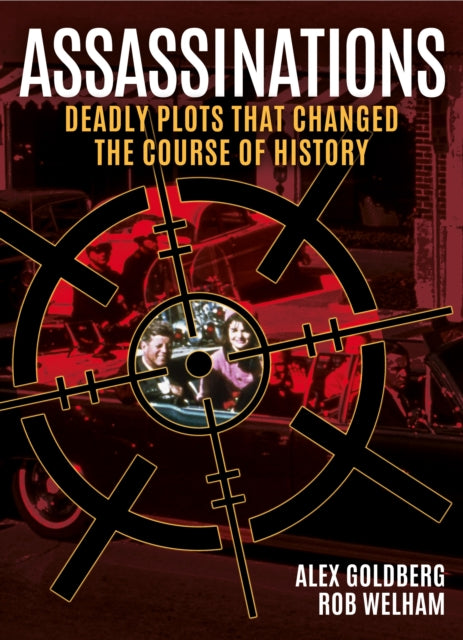 Assassinations : Deadly Plots that Changed the Course of History - 9781398866805