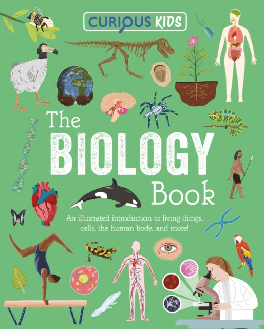 Curious Kids: The Biology Book : Discover the Wondrous Living World! - 9781398869677