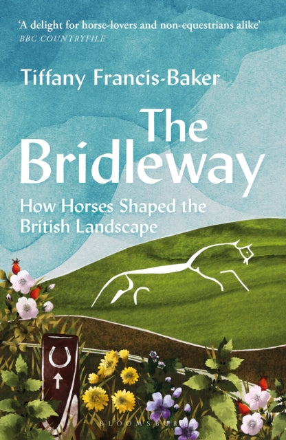 The Bridleway : How Horses Shaped the British Landscape – WINNER OF THE ELWYN HARTLEY-EDWARDS AWARD - 9781399403177