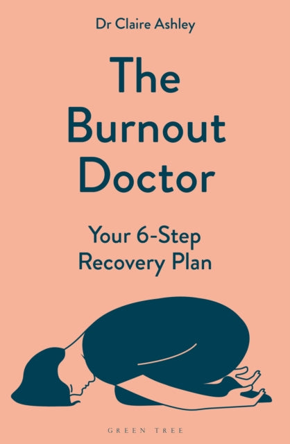 The Burnout Doctor : Your 6-step recovery plan - 9781399412803