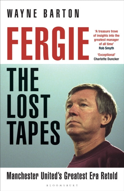 Fergie: The Lost Tapes : Alex Ferguson – Manchester United’s Greatest Era Retold - 9781399420396