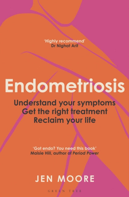 Endometriosis : Understand your symptoms, get the right treatment, reclaim your life - 9781399424486