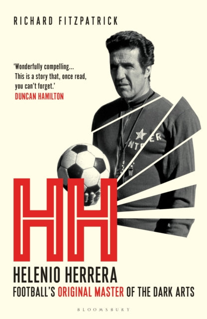 HH : Helenio Herrera – Football’s Original Master of the Dark Arts - 9781399425100