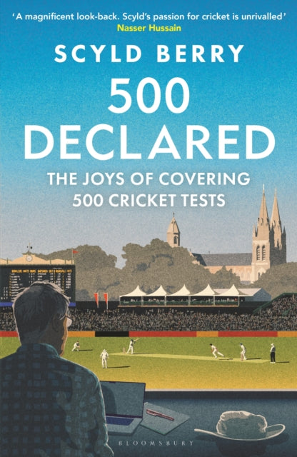 500 Declared : The Joys of Covering 500 Cricket Tests - 9781399425865