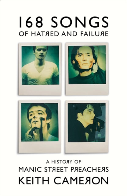 168 Songs of Hatred and Failure : A History of Manic Street Preachers - 9781399607407