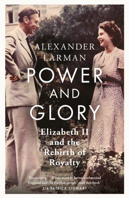Power and Glory - As seen on Channel 4’s Edward vs George : Elizabeth II and the Rebirth of Royalty - 9781399615495