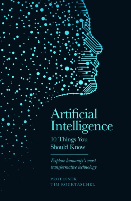 Artificial Intelligence - 10 Things You Should Know : 10 Things You Should Know - 9781399626521