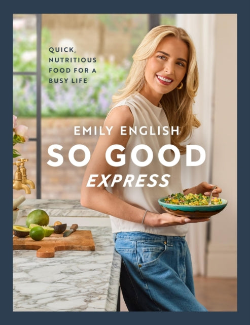 So Good Express : Quick, nutritious food for a busy life - 9781399631167