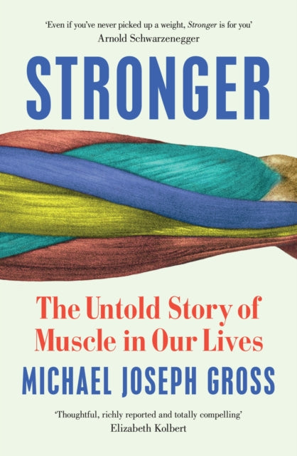 Stronger : The Untold Story of Muscle in Our Lives - 9781399633345