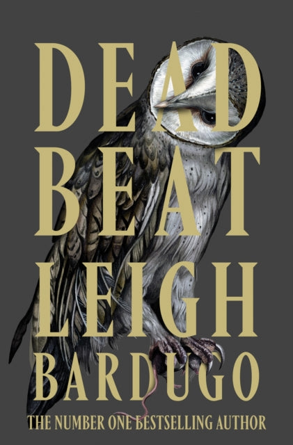 Dead Beat : The explosive finale to the Sunday Times bestselling Ninth House series from the global phenomenon behind the Grishaverse - 9781399639361