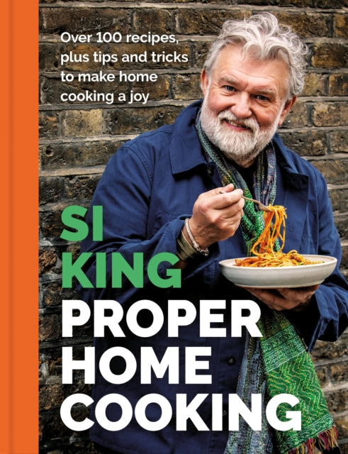 Proper Home Cooking : Over 100 recipes, plus tips and tricks to make home cooking a joy - 9781399642842