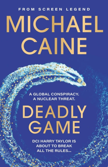 Deadly Game : The stunning thriller from the screen legend Michael Caine - 9781399702522