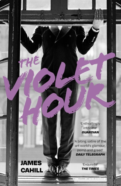 The Violet Hour : An utterly gripping story of love, art, ambition and lies - 9781399716208