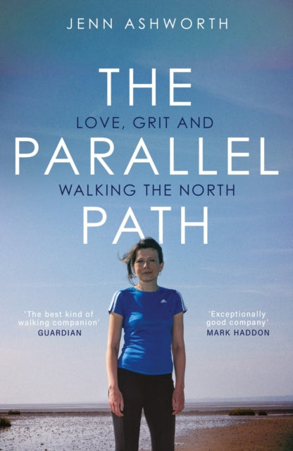 The Parallel Path : Love, Grit and Walking the North - 9781399725088
