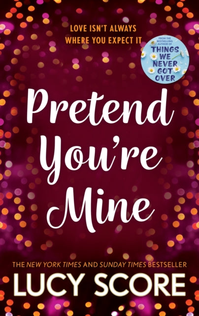 Pretend You're Mine : a fake dating small town love story from the author of Things We Never Got Over - 9781399726771