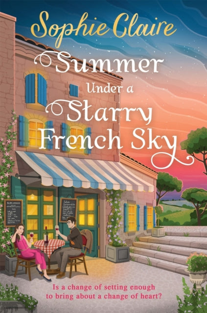 Summer Under a Starry French Sky : Get swept away this summer by this gorgeous second chance romance - 9781399743648