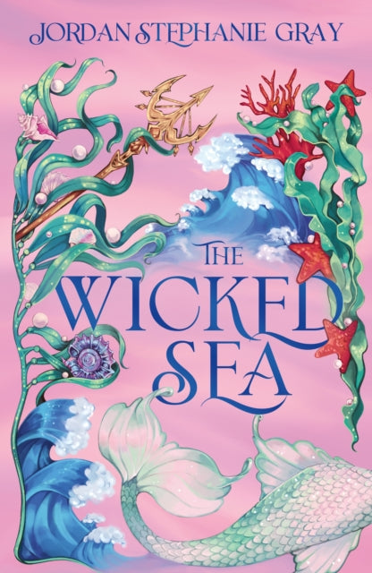 The Wicked Sea : the utterly addictive enemies-to-lovers mermaid romantasy sensation - 9781399752787