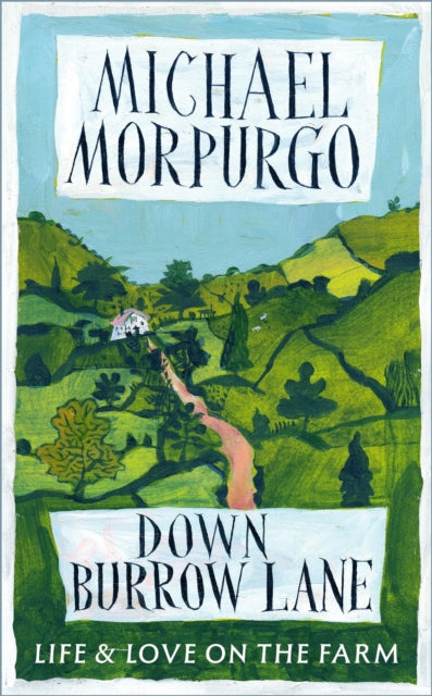Down Burrow Lane : The heartwarming true story of love, loss and a Devon farm that changed thousands of lives - 9781399760089