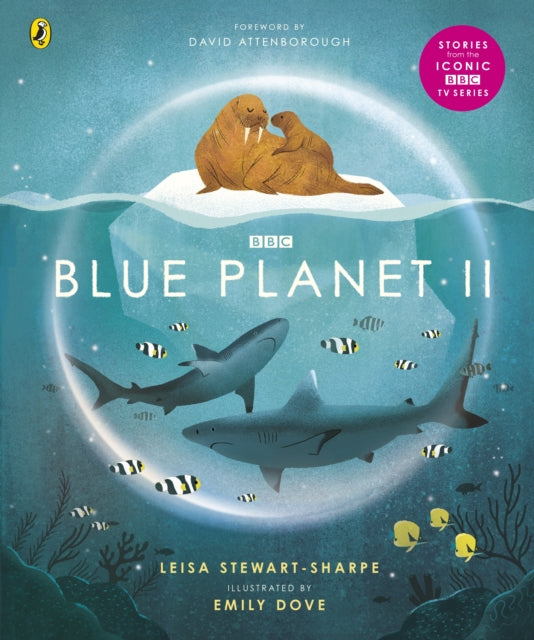 Blue Planet II : For young wildlife-lovers inspired by David Attenborough's series - 9781405946605