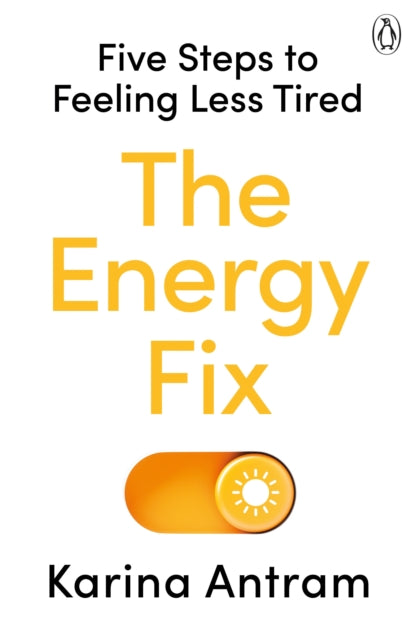 The Energy Fix : Five Steps to Feeling Less Tired - 9781405954709