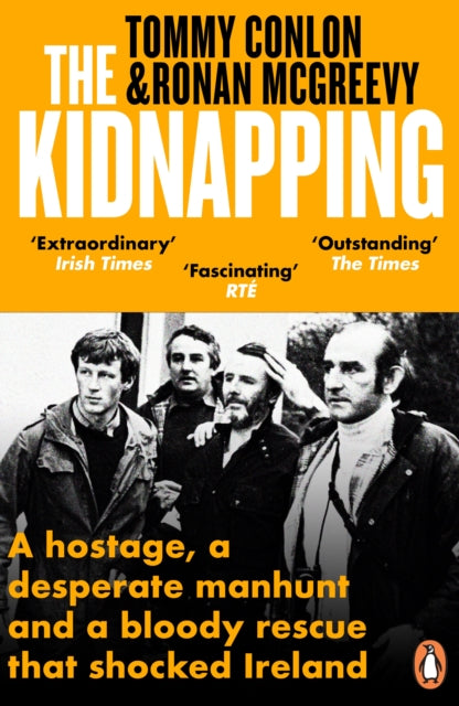 The Kidnapping : A hostage, a desperate manhunt and a bloody rescue that shocked Ireland - 9781405959018