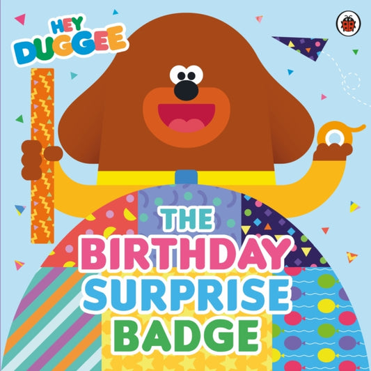 Hey Duggee: The Birthday Surprise Badge - 9781405959957