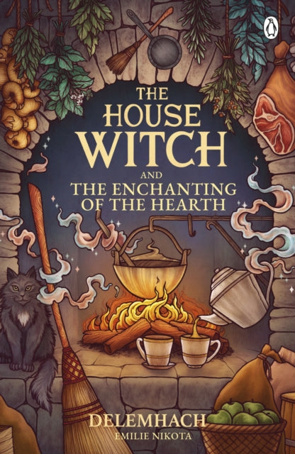 The House Witch and The Enchanting of the Hearth : Fall in love with the cosy fantasy romance that’s got everyone talking - 9781405967112