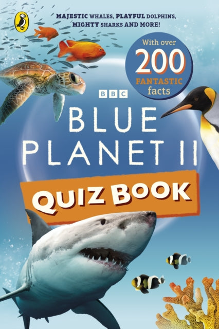 Blue Planet II Quiz Book : Majestic whales, playful dolphins, mighty sharks and more! - 9781405971508