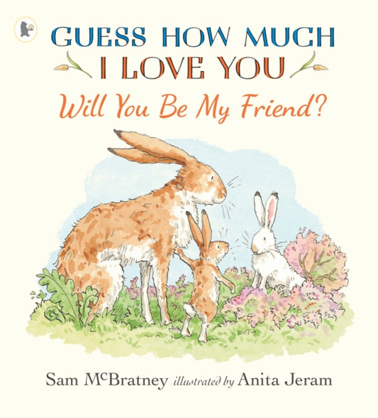 Will You Be My Friend? : A charming story about first friendship from the creators of the internationally bestselling Guess How Much I Love You, the perfect gift for any loved one - 9781406399820