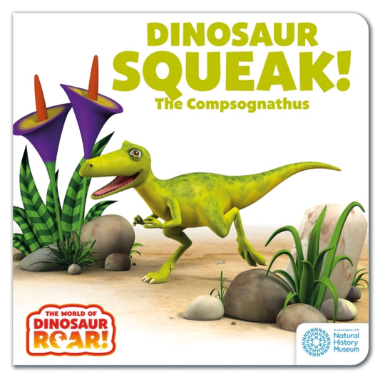 The World of Dinosaur Roar!: Dinosaur Squeak! The Compsognathus - 9781408372715