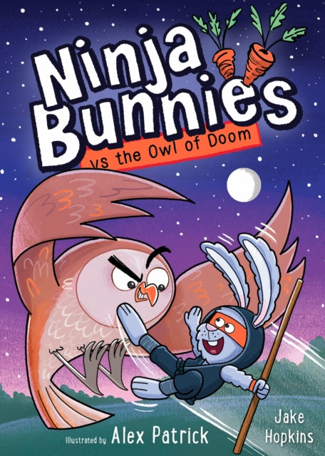 Ninja Bunnies vs the Owl of Doom : Book 2: A LAUGH-OUT-LOUD and colourful adventure series for kids aged 5 – 8 - 9781408375433