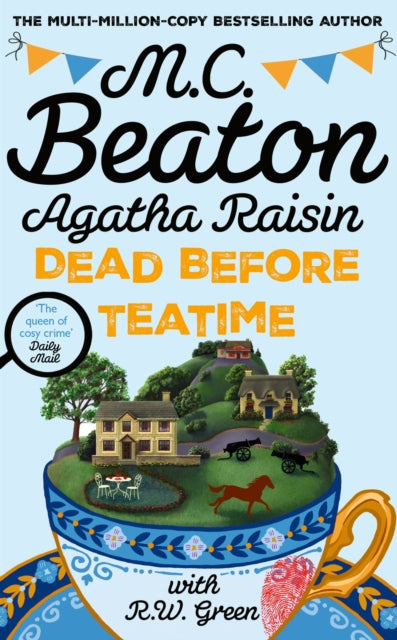 Agatha Raisin: Dead Before Teatime : The next funny and charming mystery in the bestselling cosy mystery series - 9781408721384