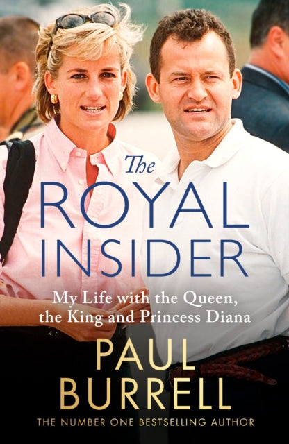 The Royal Insider : My Life with the Queen, the King and Princess Diana - The Instant Sunday Times Bestselling Royal Autobiography - 9781408734216