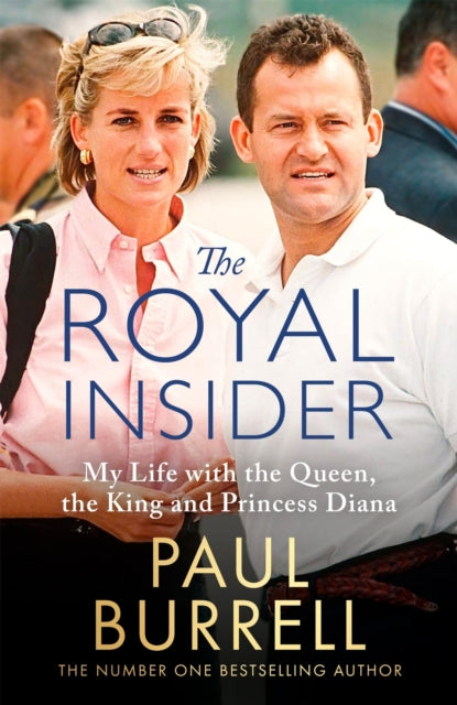 The Royal Insider : My Life with the Queen, the King and Princess Diana - The Instant Sunday Times Bestselling Royal Autobiography - 9781408734223